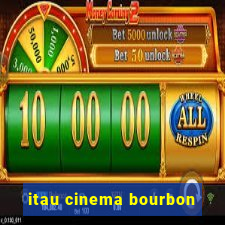 itau cinema bourbon